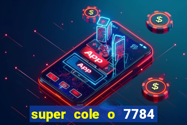 super cole o 7784 jogos download